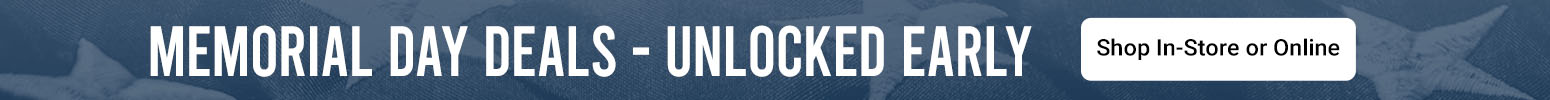 Memorial Day Deals - Unlocked Early | Shop In-Store or Online